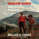 Winslow Homer: American Passage by William R. Cross