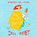 My First Popsicle: An Anthology of Food and Feelings by Zosia Mamet