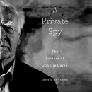 A Private Spy: The Letters of John le Carre by John le Carre