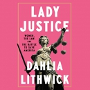 Lady Justice by Dahlia Lithwick