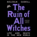 The Ruin of All Witches: Life and Death in the New World by Malcolm Gaskill