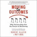 Moving to Outcomes by Robert Glazer