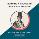 Running a Thousand Miles for Freedom by William Craft