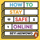 How to Stay Safe Online by Seyi Akiwowo