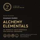 Alchemy Elementals: A Tool for Planetary Healing by Shaman Durek