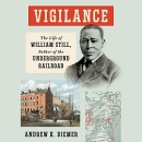 Vigilance: The Life of William Still by Andrew K. Diemer