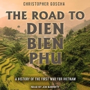 The Road to Dien Bien Phu by Christopher Goscha