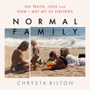 Normal Family: On Truth, Love, and How I Met My 35 Siblings by Chrysta Bilton