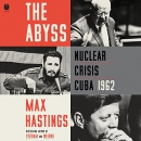 The Abyss: Nuclear Crisis Cuba 1962 by Max Hastings