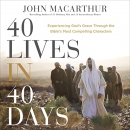 40 Lives in 40 Days by John MacArthur