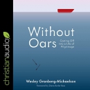 Without Oars: Casting Off into a Life of Pilgrimage by Wesley Granberg-Michaelson