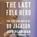 The Last Folk Hero: The Life and Myth of Bo Jackson by Jeff Pearlman