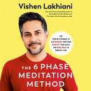 The 6 Phase Meditation Method by Vishen Lakhiani