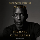 Scenes from My Life by Michael K. Williams