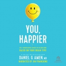 You, Happier by Daniel G. Amen