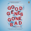 Good Genes Gone Bad by Narendra Chirmule