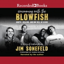 Swimming with the Blowfish by Jim Sonefeld