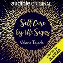 Self Care by the Signs by Valerie Tejeda