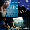 Where Night Is Day: The World of the ICU by James Kelly