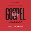 Gospel-Centered Discipleship by Jonathan K. Dodson