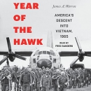 Year of the Hawk: America's Descent into Vietnam, 1965 by James A. Warren