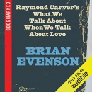 Raymond Carver's What We Talk About When We Talk About Love by Brian Evenson