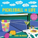 Pickleball Is Life by Erin McHugh
