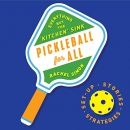 Pickleball for All: Everything but the "Kitchen" Sink by Rachel Simon