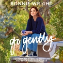 Go Gently: Actionable Steps to Nurture Yourself and the Planet by Bonnie Wright