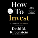 How to Invest by David M. Rubenstein
