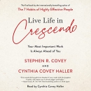 Live Life in Crescendo by Stephen R. Covey