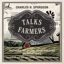 Talks to Farmers: Reflections on Spiritual Growth by Charles H. Spurgeon