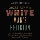 More than a White Man's Religion by Abdu H. Murray