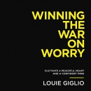 Winning the War on Worry by Louie Giglio