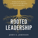 Rooted Leadership by John Johnson