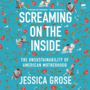 Screaming on the Inside by Jessica Grose