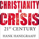 Christianity in Crisis: The 21st Century by Hank Hanegraaff