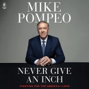 Never Give an Inch: Fighting for the America I Love by Mike Pompeo