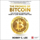 The Promise of Bitcoin by Bobby C. Lee