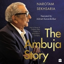 The Ambuja Story by Narotam Sekhsaria