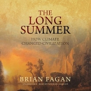 The Long Summer: How Climate Changed Civilization by Brian M. Fagan