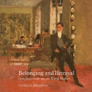 Belonging and Betrayal: How Jews Made the Art World Modern by Charles Dellheim