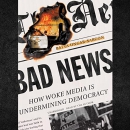 Bad News: How Woke Media Is Undermining Democracy by Batya Ungar-Sargon