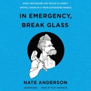 In Emergency, Break Glass by Nate Anderson