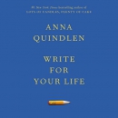 Write for Your Life by Anna Quindlen