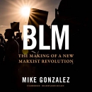 BLM: The Making of a New Marxist Revolution by Mike Gonzalez