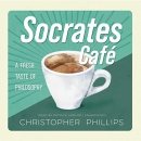 Socrates Cafe: A Fresh Taste of Philosophy by Christopher Phillips