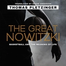 The Great Nowitzki: Basketball and the Meaning of Life by Thomas Pletzinger