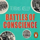 Battles of Conscience by Tobias Kelly