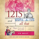 1215 and All That: Magna Carta and King John by Ed West